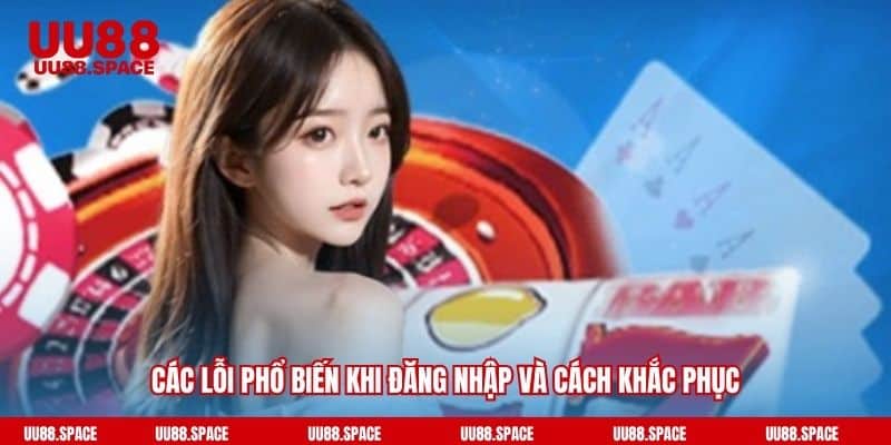 Các lỗi phổ biến khi đăng nhập và cách khắc phục