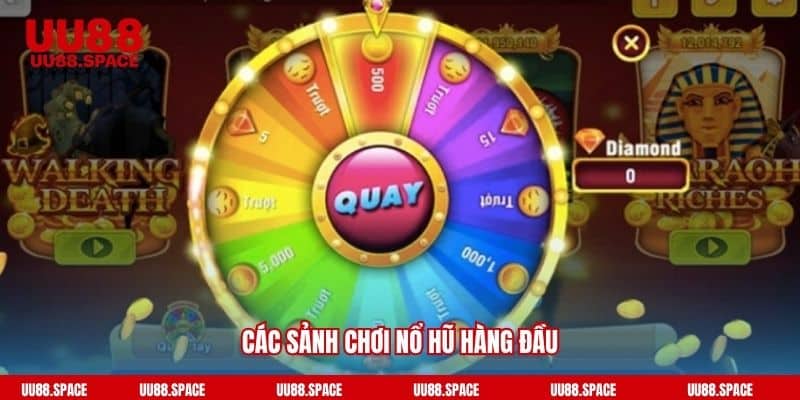 Các sảnh chơi nổ hũ hàng đầu