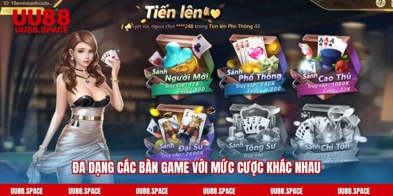 Đa dạng các bàn game với mức cược khác nhau
