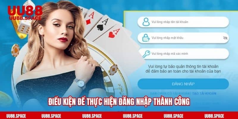 Điều kiện để thực hiện đăng nhập thành công