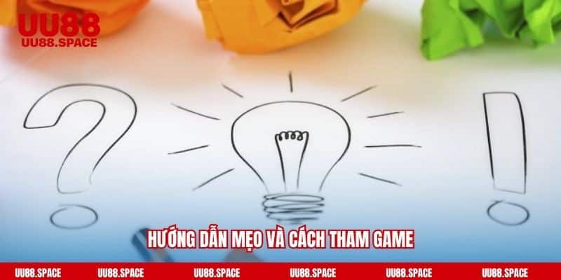 Hướng dẫn mẹo và cách tham game
