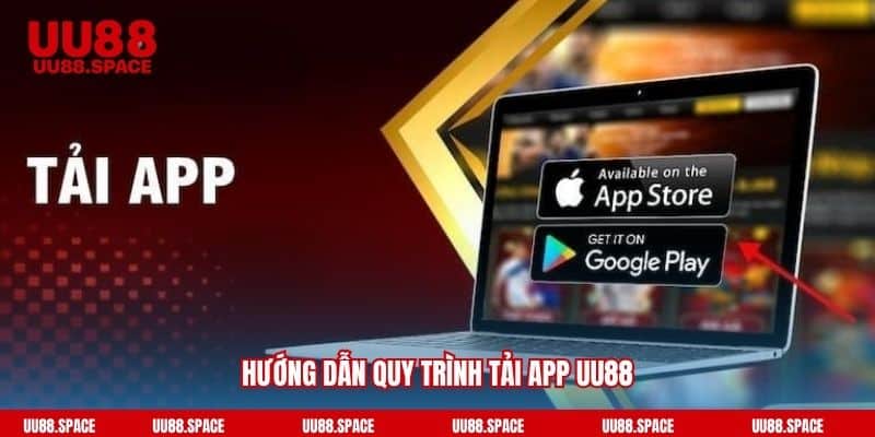 Hướng dẫn quy trình tải app UU88
