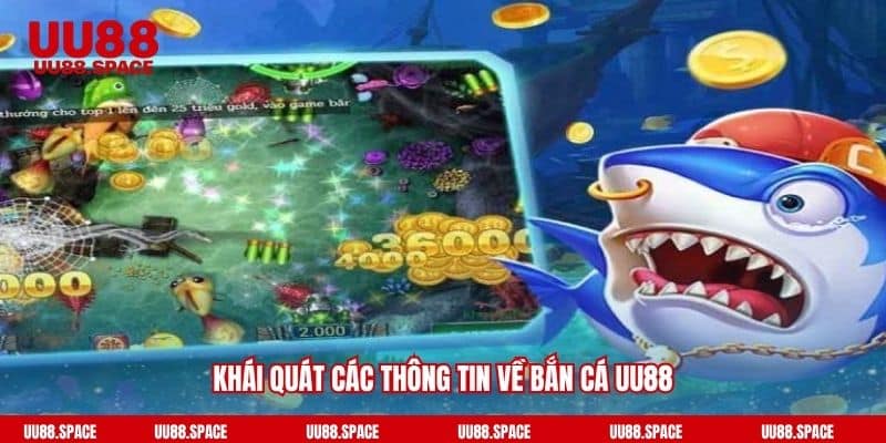 Khái quát các thông tin về bắn cá UU88