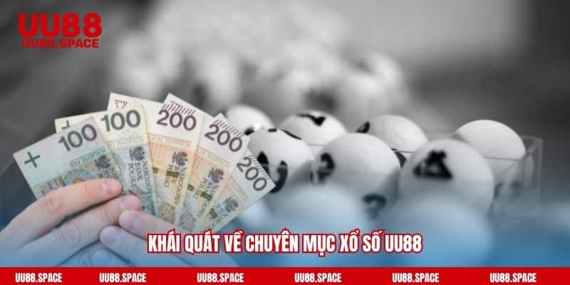 Khái quát về chuyên mục xổ số UU88