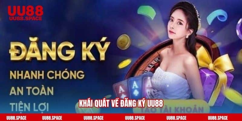 Khái quát về đăng ký UU88