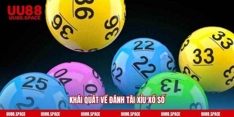 Khái quát về đánh tài xỉu xổ số
