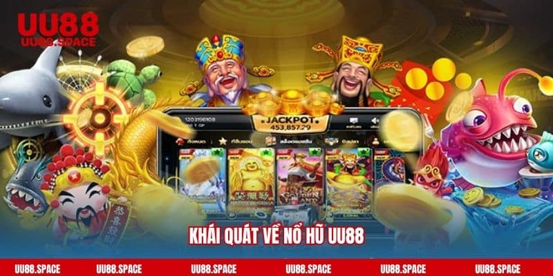 Khái quát về nổ hũ UU88