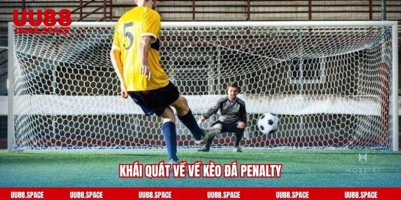 Khái quát về về kèo đá Penalty