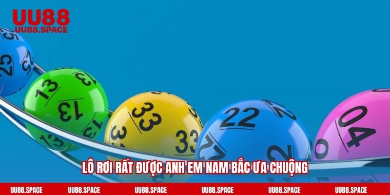 Lô rơi rất được anh em Nam Bắc ưa chuộng