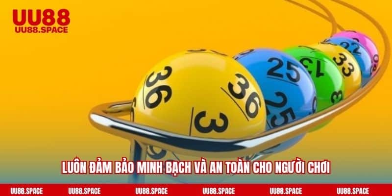 Luôn đảm bảo minh bạch và an toàn cho người chơi