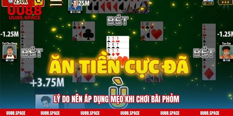 Lý do nên áp dụng mẹo khi chơi bài Phỏm