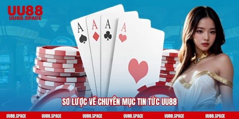 Sơ lược về chuyên mục tin tức UU88