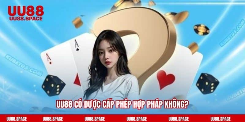 UU88 có được cấp phép hợp pháp không