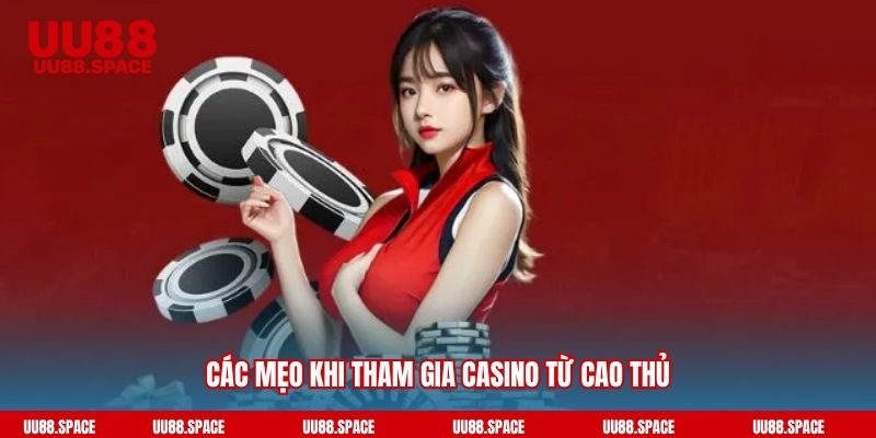 Các mẹo khi tham gia casino từ cao thủ