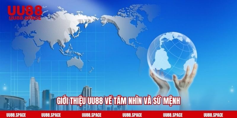Giới thiệu UU88 về tầm nhìn và sứ mệnh