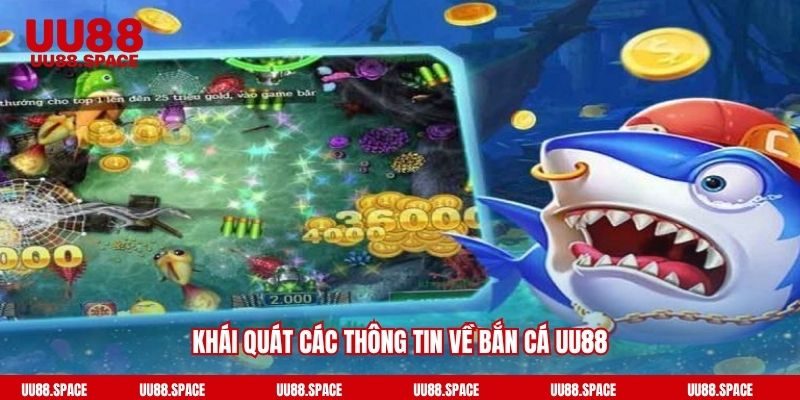 Khái quát các thông tin về bắn cá UU88