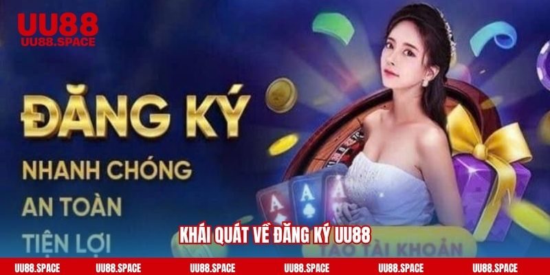 Khái quát về đăng ký UU88