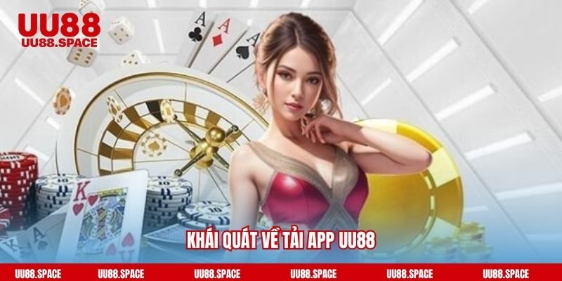 Khái quát về tải app UU88