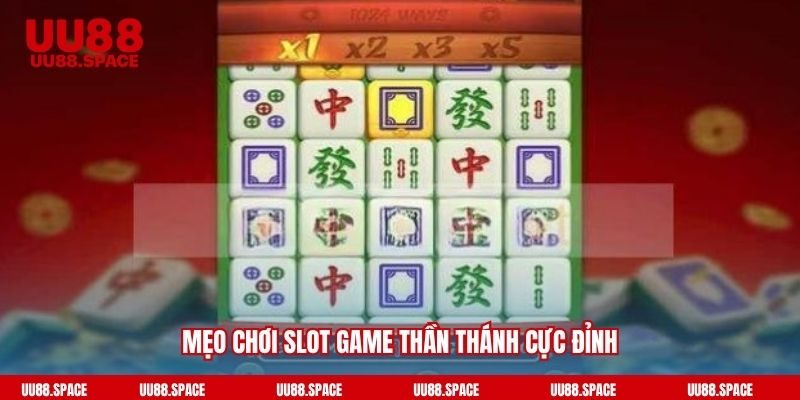 Mẹo chơi slot game thần thánh cực đỉnh