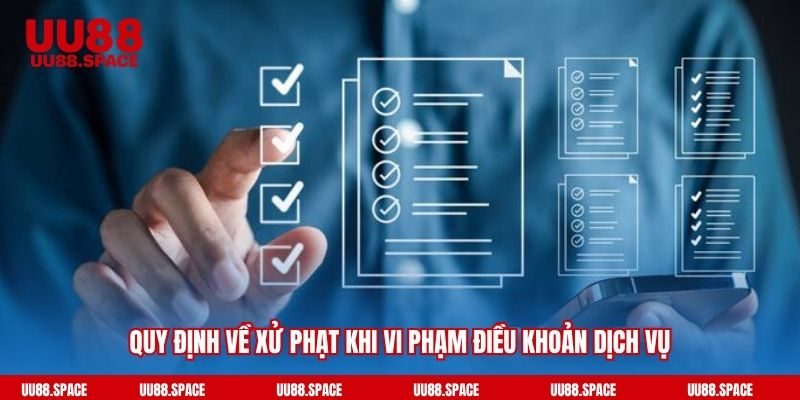 Quy định về xử phạt khi vi phạm điều khoản dịch vụ