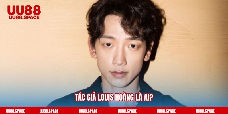 Tác giả Louis Hoàng là ai
