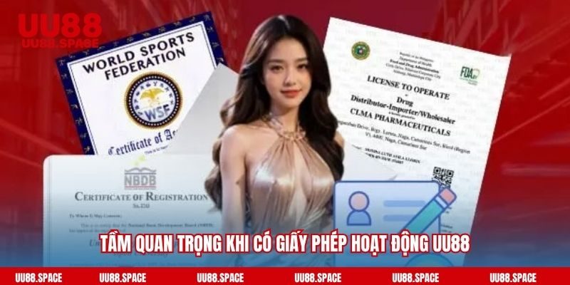 Tầm quan trọng khi có giấy phép hoạt động UU88