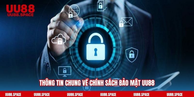 Thông tin chung về chính sách bảo mật UU88
